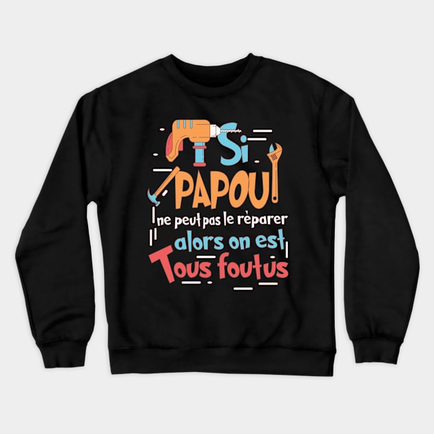 SI PAPOU NE PEUT PAS LE RÉPARER Crewneck Sweatshirt by savariya